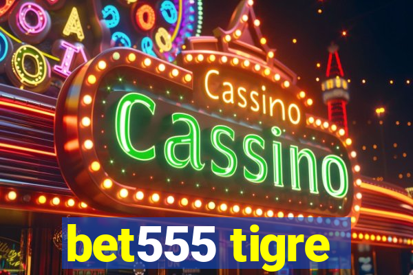 bet555 tigre